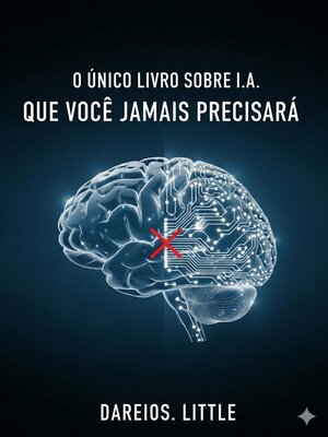 cover image of ​O Único Livro sobre I.A. que Você Jamais Precisará
